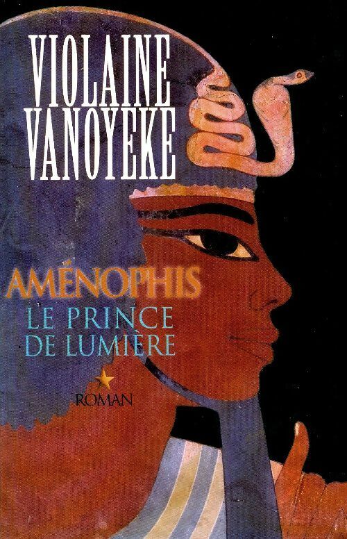 Aménophis Tome I : Le prince de lumière - Violaine Vanoyeke - Le Grand Livre du Mois GF - Livre