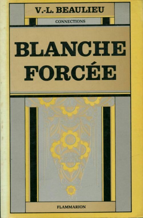 Blanche forcée. Récit - Victor-Lévy Beaulieu - Connections - Livre