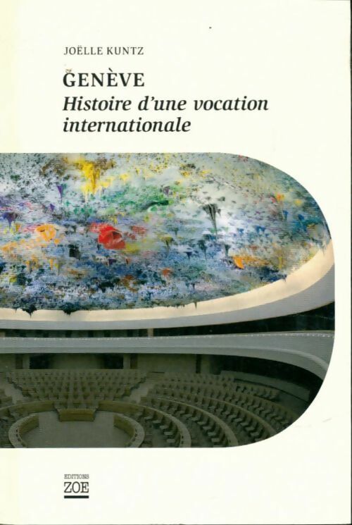 Genève. Histoire d'une vocation internationale - Joelle Kuntz - Zoé poche - Livre