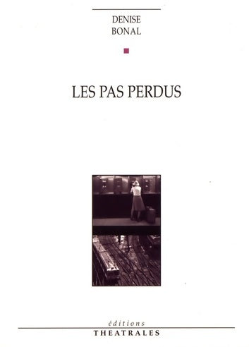 Les pas perdus - Denise Bonal - Théâtrales GF - Livre