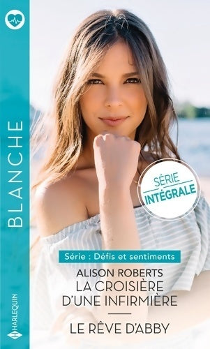 La croisière d'une infirmière / Le rêve d'Abby - Alison Roberts - Série Blanche - Livre