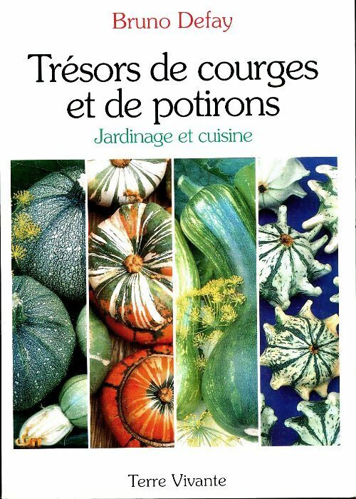 Trésors de courges et de potirons* - Bruno Defay - Terre vivante GF - Livre