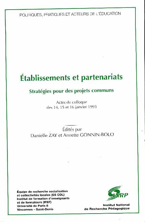 Établissements et partenariats : Stratégies pour des projets communs : actes du colloque des 14 15 et 16 janvier 1993 - Annette Gonnin-Bolo - INRDP - Livre