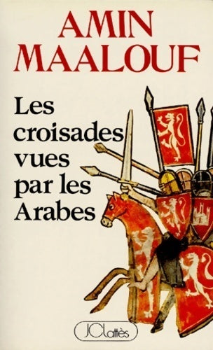 Les croisades vues par les arabes - Amin Maalouf -  Histoire - Livre