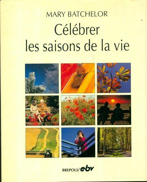 Célébrer les saisons de la vie - Mary Batchelor - Brepols GF - Livre