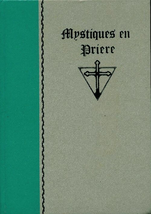 Mystiques en prière - Collectif - Rosicruciennes GF - Livre