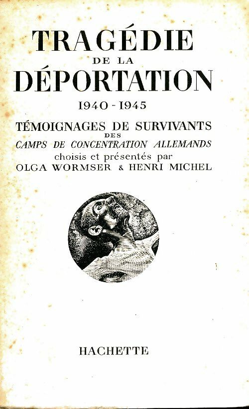 Tragédie de la déportation 1940-1945 : Témoignages de survivants des camps de concentration allemand - Olga Wormser - Hachette GF - Livre