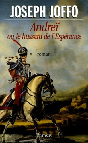 Andreï ou le hussard de l'espérance - Joseph Joffo - Ramsay GF - Livre
