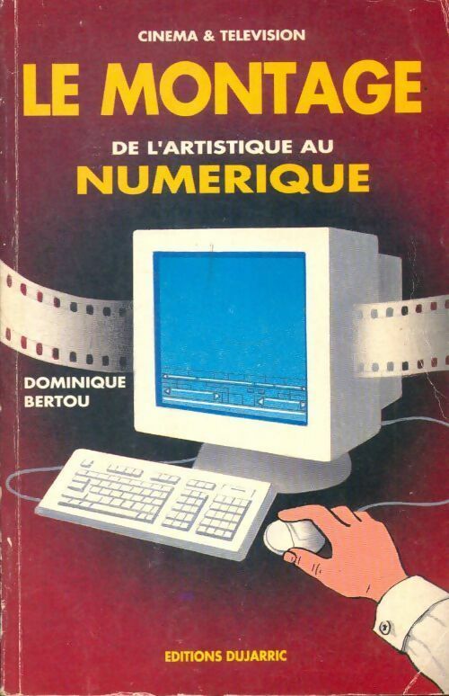 Le montage. De l'artistique au numérique - Dominique Bertou - Dujarric GF - Livre