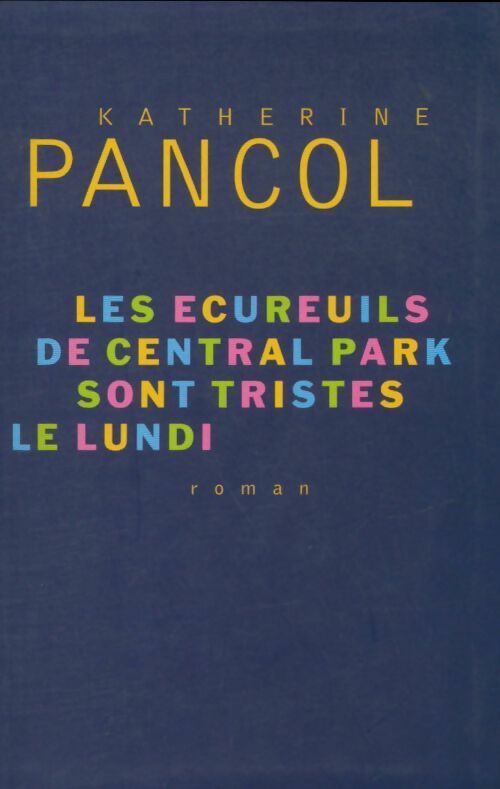 Les écureuils de Central Park sont tristes le lundi - Katherine Pancol - Le Grand Livre du Mois GF - Livre