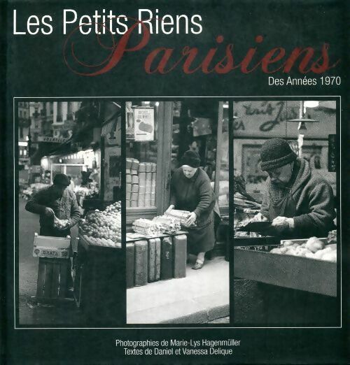 Les petits riens parisiens des années 1970 - Daniel Delique - ArtLys GF - Livre