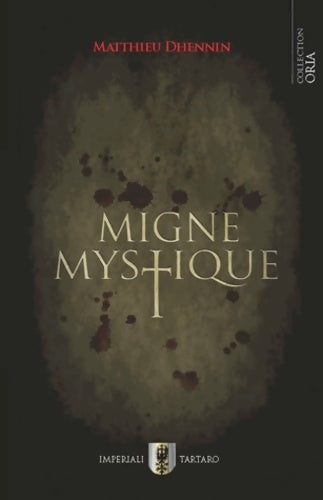 Migne mystique - Matthieu Dhennin - Oria - Livre