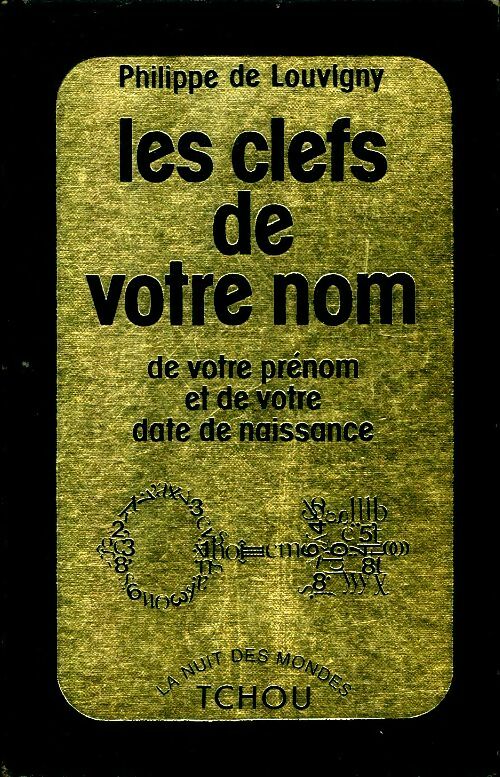 Les clés de votre nom, de votre prénom et de votre date de naissance - Philip Louvigny (De) - Tchou GF - Livre