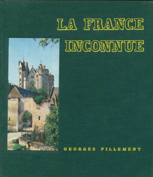 La France inconnue Tome II : Sud-Ouest et Ouest - Georges Pillement - Le meilleur livre de luxe - Livre