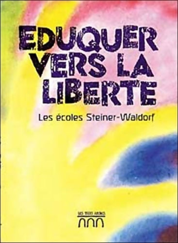 Eduquer vers la liberté. Les écoles Steiner-Waldorf - Frans Calgren - Trois Arches GF - Livre