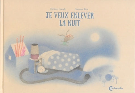 Je veux enlever la nuit - Hélène Gaudy - Cambourakis GF - Livre
