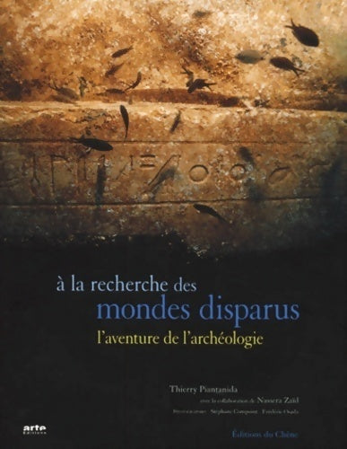 Les aventuriers des mondes disparus : Les nouveaux archéologues - Thierry Piantanida - Le chene - Livre