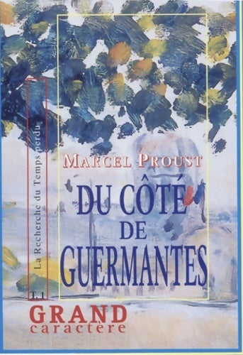 Le côté de Guermantes Tome I - Marcel Proust - Grand Caractère GF - Livre