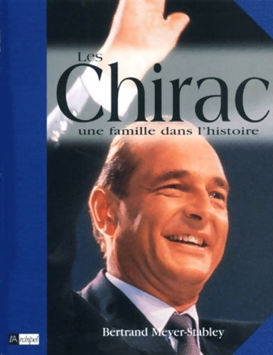Les Chirac - Bertrand Meyer-Stabley -  Archipel - Livre