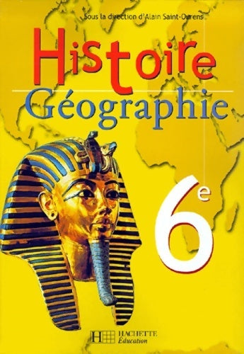 Histoire géographie 6e - A. Saint-ourens - Hachette Education GF - Livre