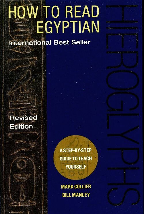 How to read egyptian hieroglyphs : A step-by-step guide - M. Collier - University of California press - Livre