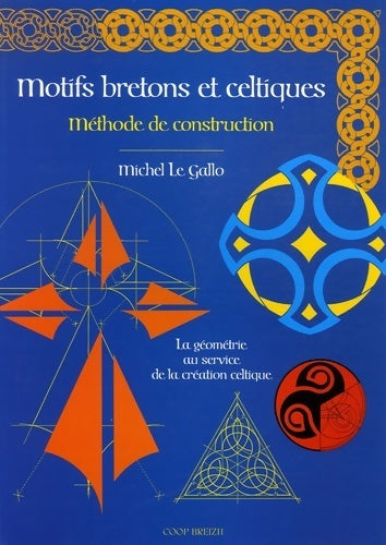 Motifs bretons et celtiques. Méthode de construction - Michel Le Gallo - Coop Breizh GF - Livre
