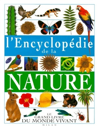 L'encyclopédie de la nature. Le grand ivre du monde vivant - Collectif - Milan poche - Livre