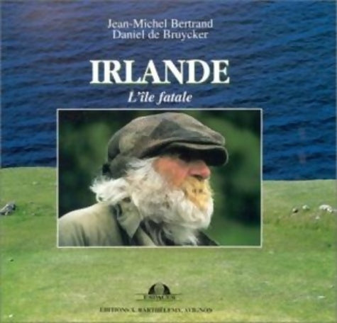 Irlande - l'île fatale - Jean-Michel Bertrand - Barthélémy GF - Livre