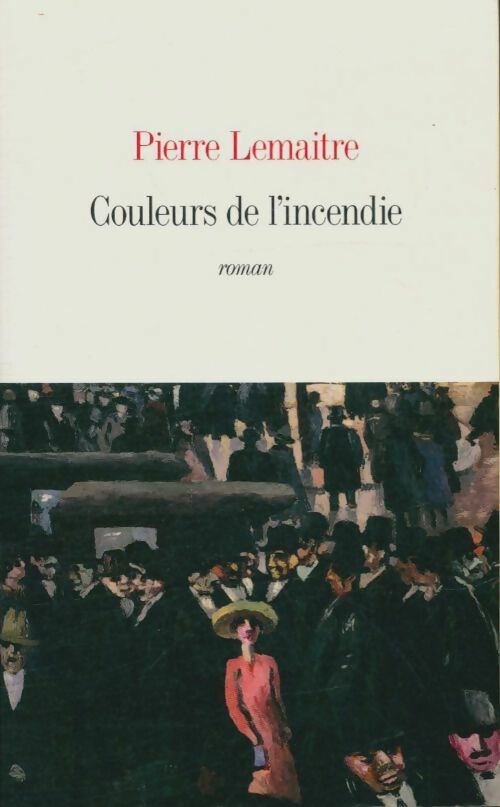 Couleurs de l'incendie - Pierre Lemaitre - Albin Michel GF - Livre