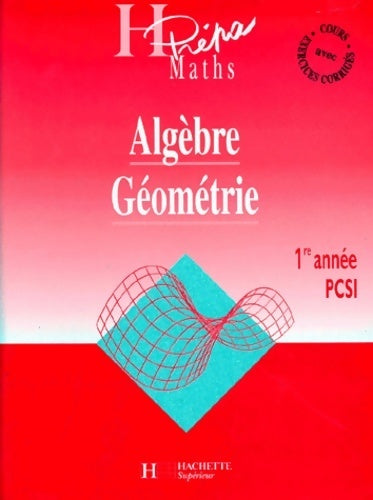 Algèbre - géométrie 1ère année PCSI - Marie Chevalier - H Prépa - Livre