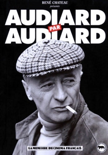 Audiard par Audiard - Michel Audiard - René Château GF - Livre