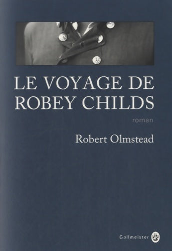 Le voyage de Robey Childs - Robert Olmstead - Nature writing - Livre