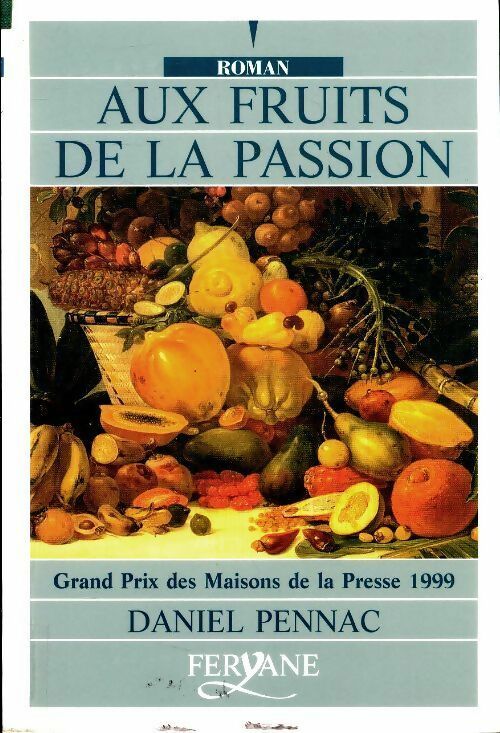 Aux fruits de la passion - Daniel Pennac - Feryane GF - Livre