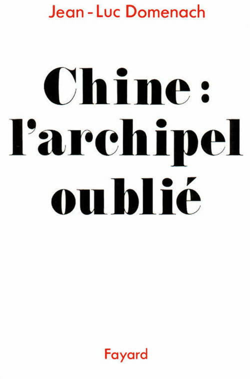 Chine : L'archipel oublié - Jean-Luc Domenach - Grands documents contemporains - Livre