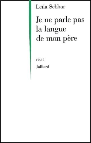 Je ne parle pas la langue de mon père - Leïla Sebbar - Julliard GF - Livre