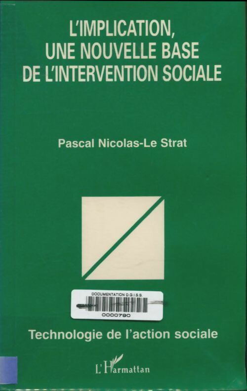 L'implication une nouvelle base de l'intervention sociale - Pascal Nicolas-Le Strat - Technologie de l'action sociale - Livre
