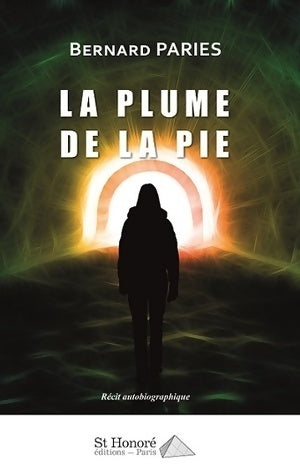 La plume de la pie - Bernard Paries - Saint honoré GF - Livre