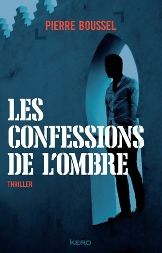 Les confessions de l'ombre - Pierre Boussel - Kéro GF - Livre