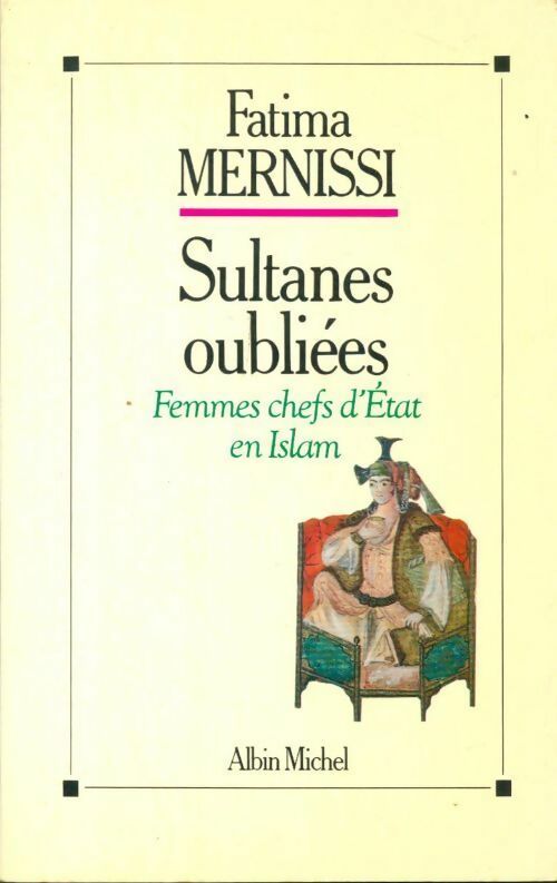 Sultanes oubliées : Femmes chefs d'Etat en islam - Fatima Mernissi - Albin Michel GF - Livre