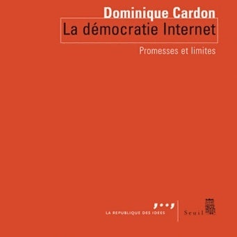 La démocratie internet. Promesses et limites - Dominique Cardon - La république des idées - Livre