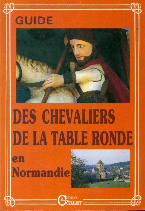 Guide des chevaliers de la table ronde en Normandie - Georges Bertin - Corlet GF - Livre