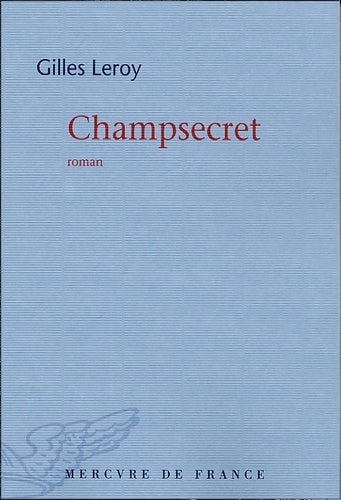 Champsecret (bleue) - Gilles Leroy - Du Mercure GF - Livre