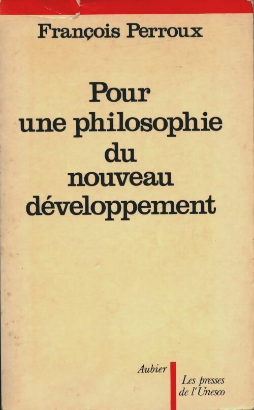 Pour une philosophie du nouveau développement - François Perroux - Aubier GF - Livre