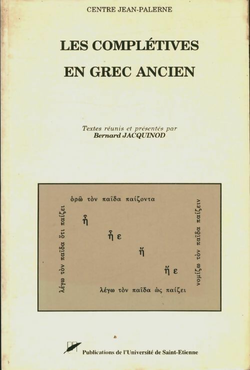 Les complétives en grec ancien - Bernard Jacquinod - Pu saint-etienne - Livre