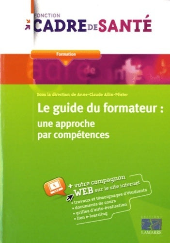 Le guide du formateur : Une approche par compétences - Collectif Lamarre - Fonction cadre de santé - Livre