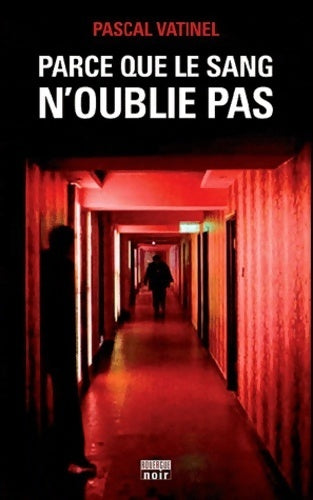 Parce que le sang n'oublie pas - Pascal Vatinel - Rouergue noir - Livre