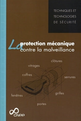 La protection mécanique contre la malveillance - Cnpp - Techniques et technologies - Livre