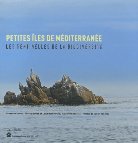 Petites îles de la méditerranée : Les sentinelles de la biodiversité - Sébastien Renou - Gallimard loisirs - Livre