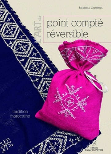 L'art du point compté réversible : Tradition marocaine - Frédérica Calmettes - Carpentier GF - Livre
