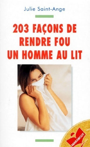 203 façons de rendre un homme fou au lit - Julie Saint-Ange - Bibliothèque Marabout - Livre